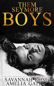 Them Seymore Boys: An Enemies to Lovers Bully Romance (The Seymore Brothers Book 1) Read online