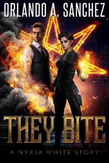 They Bite: A Nyxia White Story (They Bite-A Nyxia White Story-Book 1) Read online