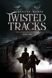 Twisted Tracks (The Clearwater Mysteries Book 2) Read online
