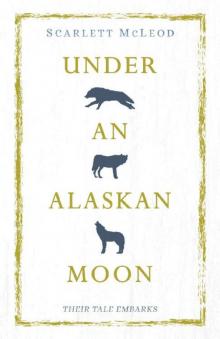 Under An Alaskan Moon: A Shifter Romance Read online