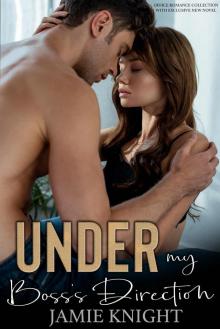 Under My Boss's Direction: Office Romance Collection With New Novel Read online