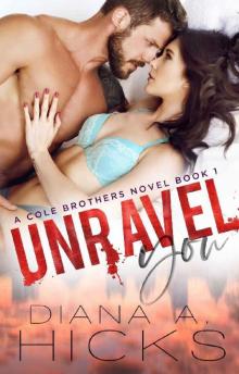 Unravel You: A Hot Billionaire Romance (Cole Brothers Series Book 1) Read online