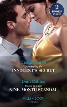 Unwrapping the Innocent's Secret/Bound by Their Nine-Month Scandal Read online