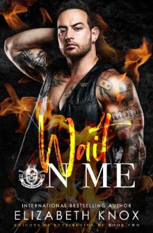 Wait on Me (Knights of Retribution MC Book 2) Read online