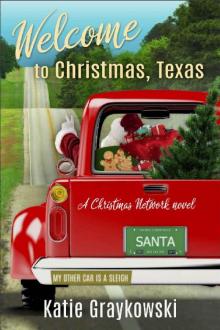 Welcome to Christmas, Texas: A Christmas Network Novel Read online