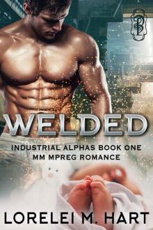 Welded: MM Mpreg Romance (Industrial Alphas Book 1) Read online
