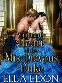 Winning The Heart 0f The Mischievous Duke (Historical Regency Romance) Read online