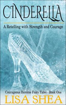 Cinderella - A Retelling with Strength and Courage Read online