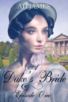 A Duke's Bride. Episode 1. (Teen & Young Adult Romance). Sweet Regency Duke & Bride Series. Read online