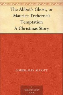 The Abbot's Ghost, or Maurice Treherne's Temptation: A Christmas Story