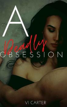 A Deadly Obsession: Dark Romance Suspense (The Obsessed Duet Book 1) Read online