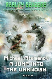 A Jump into the Unknown (Reality Benders Book #5) LitRPG Series Read online
