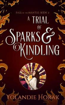 A Trial of Sparks & Kindling (Fall of the Mantle Book 2) Read online