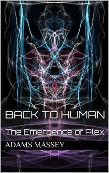 Back to Human: The Emergence of Alex Read online