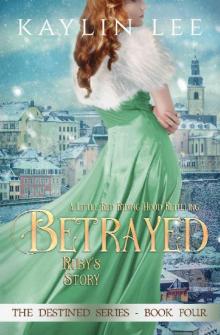 Betrayed: Ruby's Story (Destined Book 4) Read online