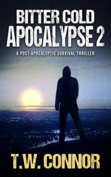 Bitter Cold Apocalypse 2 (A Post-Apocalyptic Survival Thriller) Read online