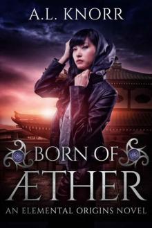 Born of Aether: An Elemental Origins Novel (Elemental Origins Series Book 4) Read online