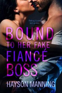 Bound to her Fake Fiancé Boss: A Fun Sexy Feel Good Billionaire Office Romance Read online