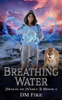 Breathing Water: An Urban Fantasy Adventure (Magic of Nasci Book 2) Read online