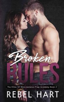 Broken Rules: The Elites Of Weis-Jameson Prep Academy Book 2 Read online