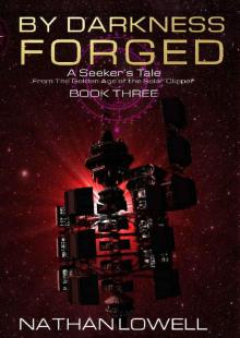By Darkness Forged (Seeker's Tales from the Golden Age of the Solar Clipper Book 3) Read online