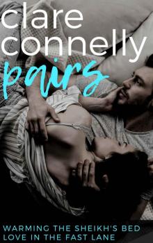 Clare Connelly Pairs: Warming the Sheikh’s Bed & Love in the Fast Lane Read online