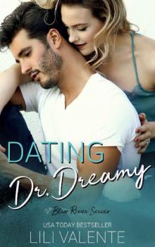 Dating Dr. Dreamy: A Small Town Second Chance Romance (Bliss River Book 1) Read online