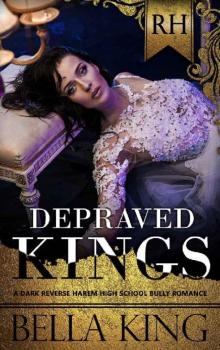 Depraved Kings: A Dark Reverse Harem Bully Romance Read online