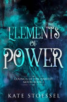 Elements of Power (Council of the Harvest Moon Book 1)