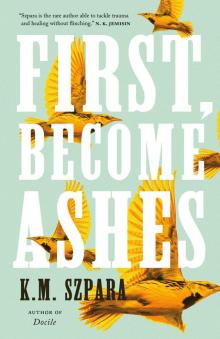 First, Become Ashes Read online