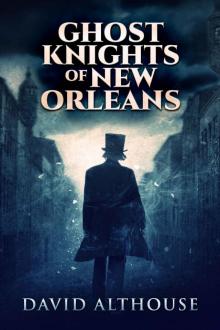 Ghost Knights Of New Orleans Read online