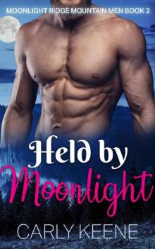 Held by Moonlight: Short Sweet Steamy Alpha Male & Curvy Girl Insta-love Romance (Moonlight Ridge Mountain Men Book 2) Read online