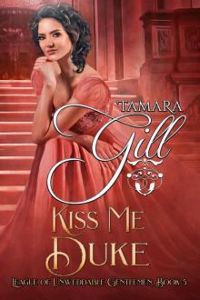Kiss Me, Duke: League of Unweddable Gentlemen, Book 5 Read online