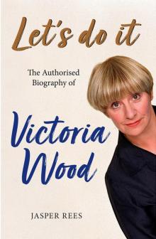 Let’s Do It: The Authorised Biography of Victoria Wood