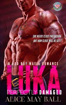 Luka: Perfectly Damaged – a Bad Boy Mafia Romance Read online