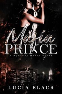 Mafia Prince: A Second-Chance Mafia Romance (Moretti Mafia Book 1) Read online