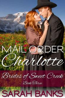Mail Order Charlotte (Brides 0f Sweet Creek Book 3) Read online