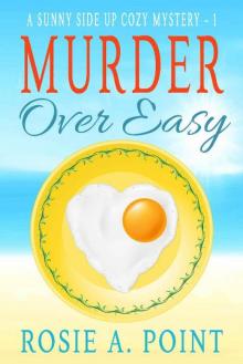Murder Over Easy (A Sunny Side Up Cozy Mystery Book 1) Read online