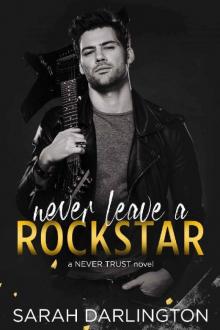 Never Leave a Rockstar (Never Trust Book 4) Read online