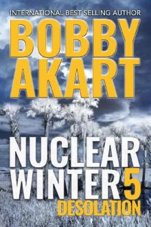 Nuclear Winter Desolation: Post Apocalyptic Survival Thriller (Nuclear Winter Series Book 5) Read online