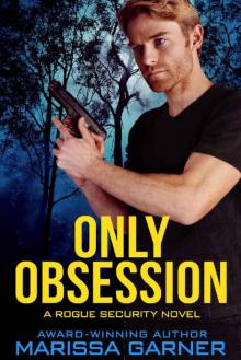 Only Obsession (Rogue Security Book 3) Read online