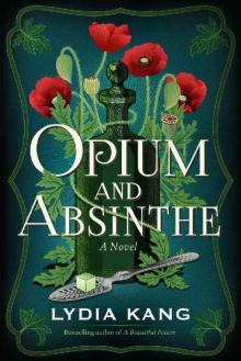Opium and Absinthe: A Novel Read online