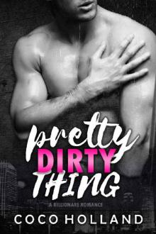 Pretty Dirty Thing: A Billionaire Romance Read online