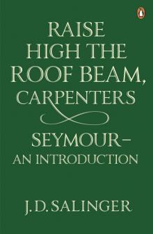 Raise High the Roof Beam, Carpenters & Seymour: An Introduction Read online