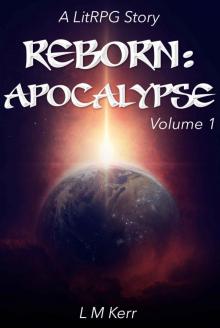 Reborn: Apocalypse (A LitRPG Story)(Volume 1) Read online