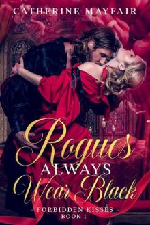 Rogues Always Wear Black: A Steamy British Historical Romance Novel (Forbidden Kisses Book 1) Read online