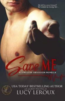 Save Me: A Singular Obsession Novella Read online
