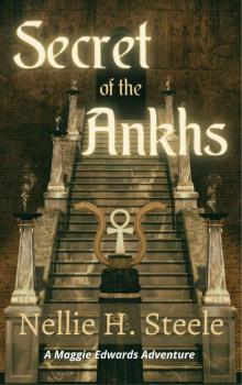 Secret of the Ankhs: A Maggie Edwards Adventure (Maggie Edwards Adventures Book 2) Read online