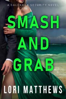 Smash and Grab: Action-Packed Thrilling Romantic Suspense (Callahan Security Series Book 2) Read online