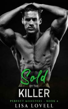 Sold by the Killer: An Enemies to Lovers Dark Possessive Mafia Romance (Perfect Monsters Book 4) Read online